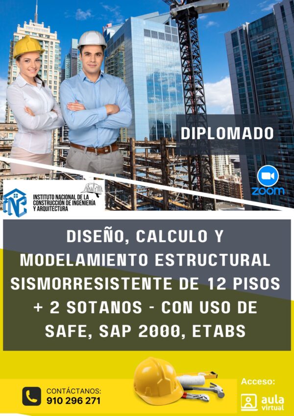 DIPLOMADO DE DISEÑO, CÁLCULO Y MODELAMIENTO ESTRUCTURAL SISMORRESISTENTE DE 12 PISOS + 2 SÓTANOS - CON USO DE SAFE, SAP 2000, ETABS.